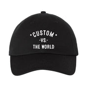 CUSTOM Vs The World - Dad Hat