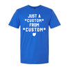 CUSTOM Just A From Unisex T-shirt