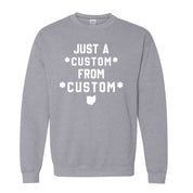CUSTOM Just A From Unisex Sweatshirt