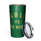 Dublin Vs The World - Tapered stainless steel tumbler