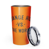 Orange High Vs The World - Tapered stainless steel tumbler