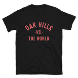 Oak Hills Vs The World - Unisex T-Shirt