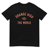 Orange High Vs The World - Unisex T-Shirt