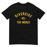 RIVERSIDE Vs The World - Unisex T-Shirt