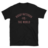 BISHOP WATTERSON Vs The World - Unisex T-Shirt