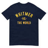 Whitmer Vs The World - Unisex T-Shirt