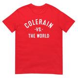 COLERAIN Vs The World - Unisex T-Shirt