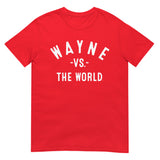 WAYNE Vs The World - Unisex T-Shirt