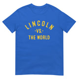Lincoln Vs The World - Unisex T-Shirt