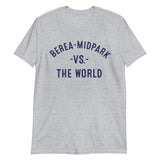 BEREA-MIDPARK Vs The World - Unisex T-Shirt
