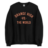 Orange High Vs The World - Unisex Sweatshirt