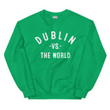 Dublin Vs The World - Unisex Sweatshirt