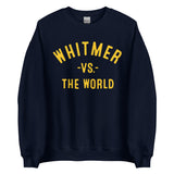 Whitmer Vs The World - Unisex Sweatshirt