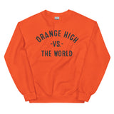 Orange High Vs The World - Unisex Sweatshirt