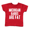 Michigan Babies Are Fat Baby Ultra Soft Toddler T-Shirt - Clothe Ohio - Soft Ohio Shirts