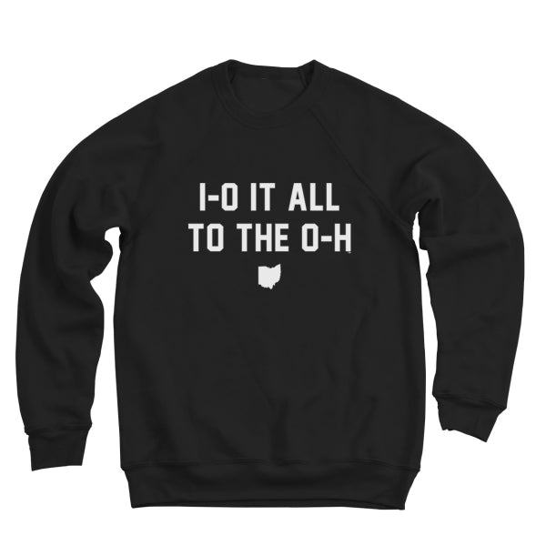 Io It All To The Oh Ultra Soft Sweatshirt - Clothe Ohio - Soft Ohio Shirts