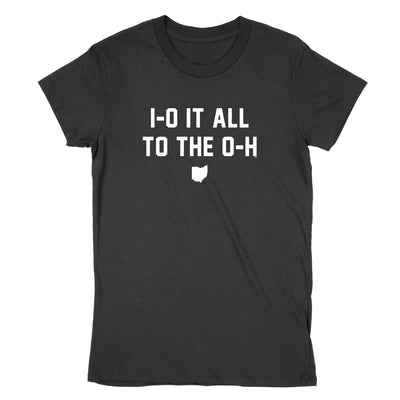 Io It All To The Oh Women's T-Shirt - Clothe Ohio - Soft Ohio Shirts