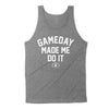 Gameday Made Me Do It Men's Unisex Tank - Clothe Ohio - Soft Ohio Shirts